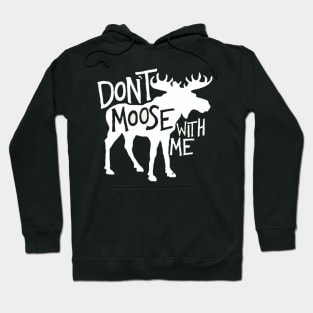 Don'T Moose With Me Awesome Moose Hoodie